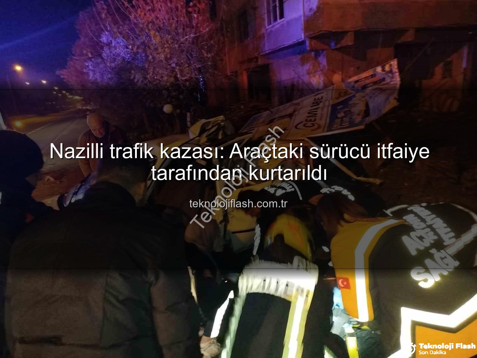 Nazilli trafik kazası - Nazilli trafik kazası: Araçtaki sürücü itfaiye tarafından kurtarıldı