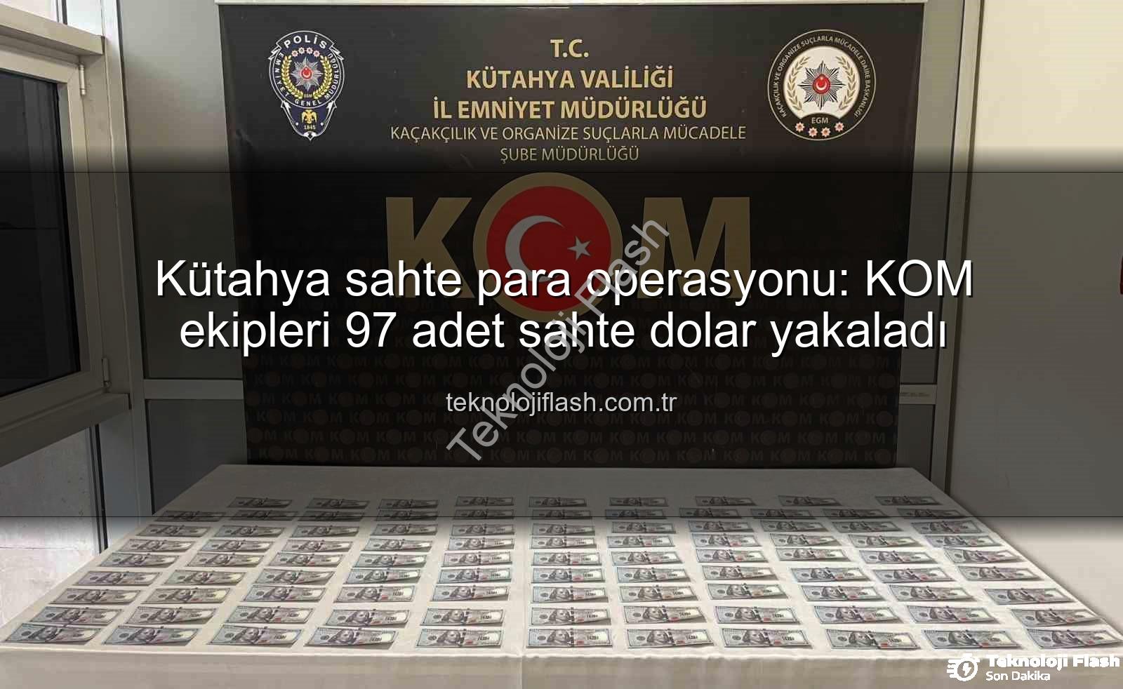 Kütahya sahte para operasyonu - Kütahya sahte para operasyonu: KOM ekipleri 97 adet sahte dolar yakaladı