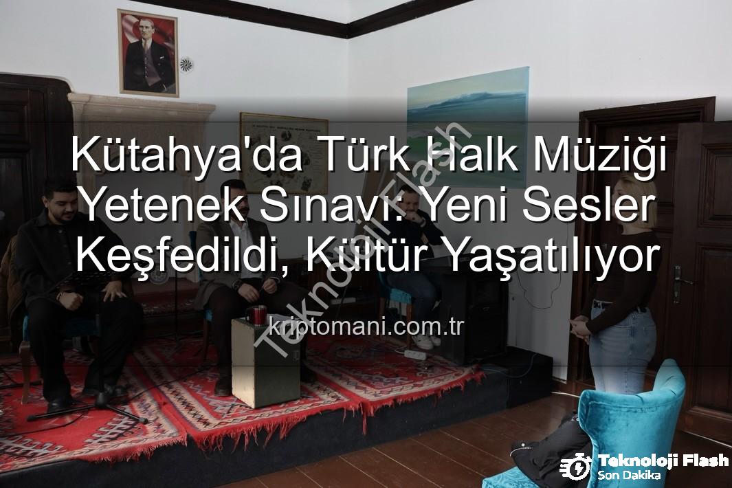 Türk Halk Müziği Yetenek Sınavı - Kütahya'da Türk Halk Müziği Yıldızları Parladı: Yetenek Sınavı Büyük İlgi Gördü