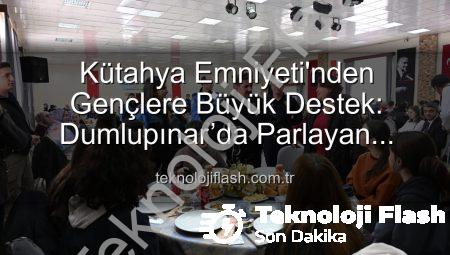 Kütahya Emniyeti’nden Gençlere Büyük Destek: Dumlupınar’da Parlayan Yıldızlar Projesi Tamamlandı