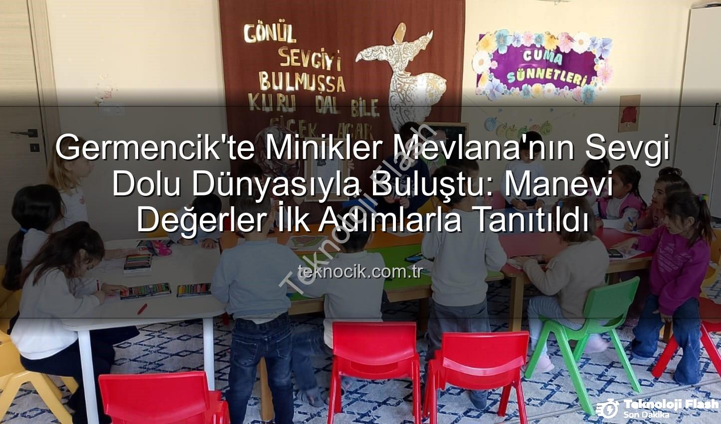 Mevlana Haftası Germencik - Germencik'te Minik Kalpler Mevlana'nın Sevgi Deryasında Buluştu: Manevi Değerler İlk Adımlarını Attı