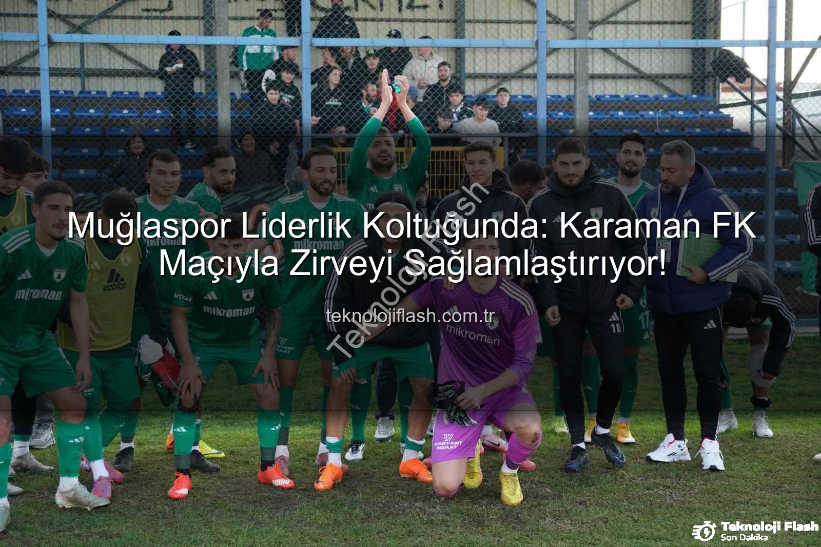 Muğlaspor Karaman FK - Muğlaspor Liderlik Koltuğunda: Karaman FK Maçıyla Zirveyi Sağlamlaştırıyor!