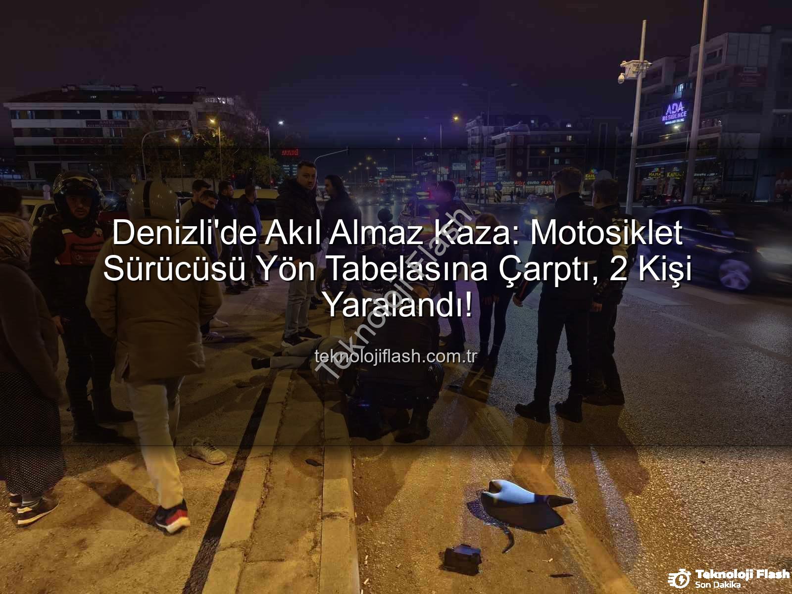 motosiklet kazası Denizli - Denizli'de Akıl Almaz Kaza: Motosiklet Sürücüsü Yön Tabelasına Çarptı, 2 Kişi Yaralandı!