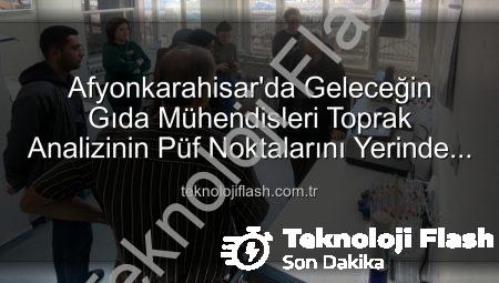 Afyonkarahisar’da Geleceğin Gıda Mühendisleri Toprak Analizinin Püf Noktalarını Yerinde Öğrendi