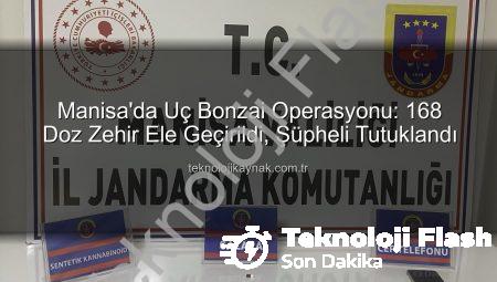 Manisa’da Uç Bonzai Operasyonu: 168 İçimlik Doz ve Uyuşturucu Hap Ele Geçirildi, Şüpheli Tutuklandı