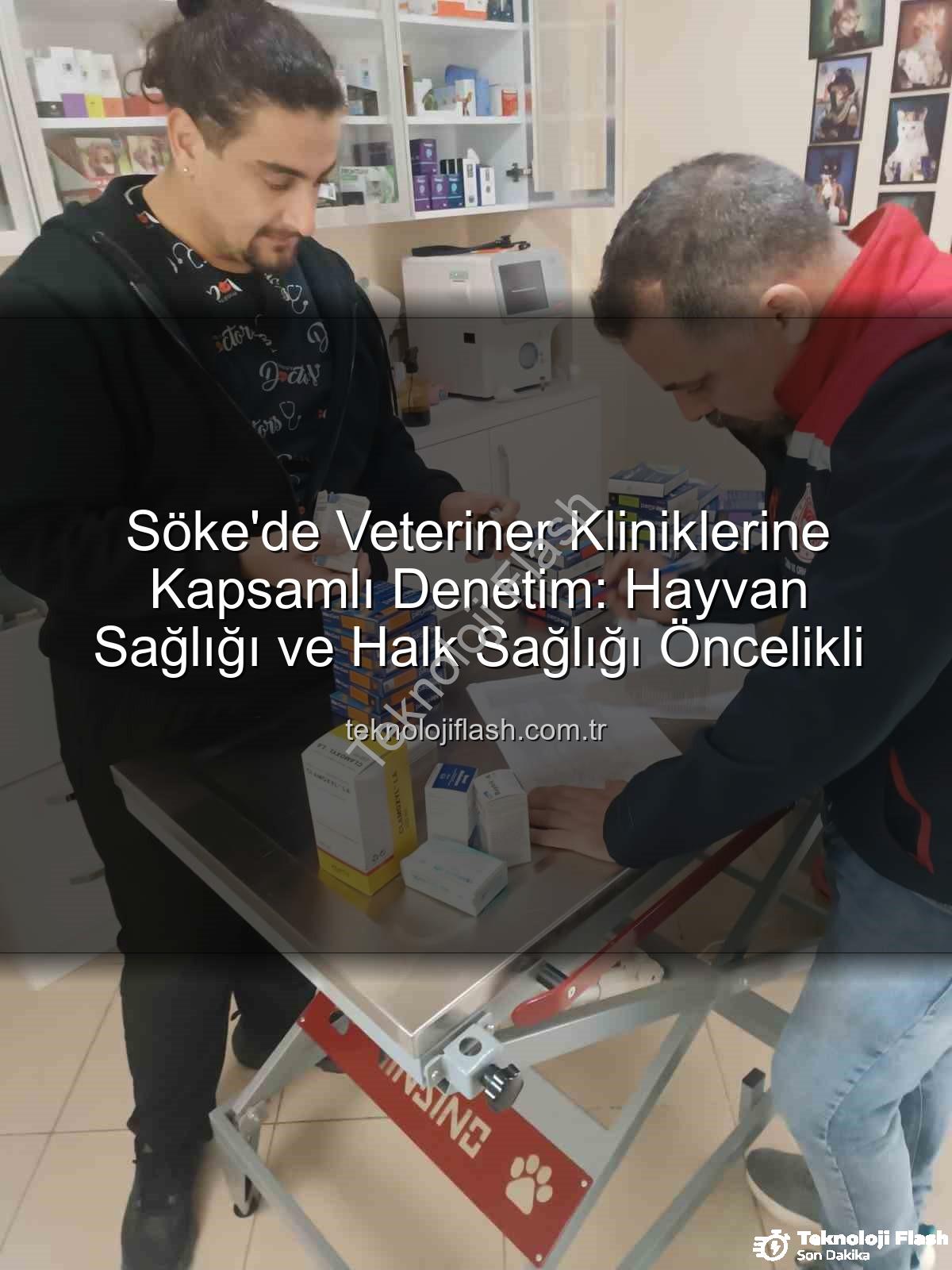 Söke veteriner klinik denetimi - Söke'de Veteriner Kliniklerine Kapsamlı Denetim: Hayvan Sağlığı ve Halk Sağlığı Öncelikli