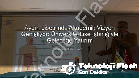 Aydın Lisesi’nde Akademisyenler Öğrencilerle Buluşuyor: Ufukları Genişleten Proje Devam Ediyor