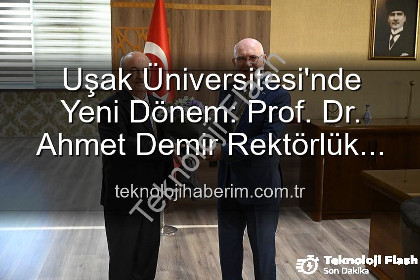 Uşak Üniversitesi Rektörlük - Uşak Üniversitesi'nde Yeni Dönem: Prof. Dr. Ahmet Demir Rektörlük Görevini Devraldı