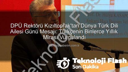 DPÜ Rektörü Kızıltoprak’tan Dünya Türk Dili Ailesi Günü Mesajı: Dilimiz Medeniyetimizin Köprüsü