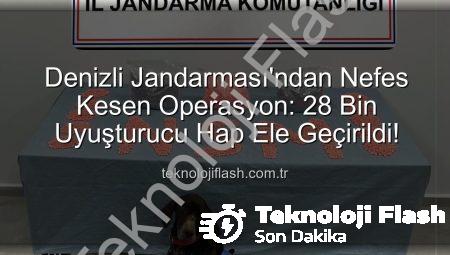 Denizli Jandarması’ndan Nefes Kesen Operasyon: 28 Bin Uyuşturucu Hap Ele Geçirildi!