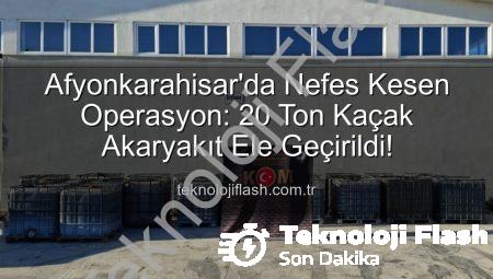 Afyonkarahisar’da Nefes Kesen Operasyon: 20 Ton Kaçak Akaryakıt Ele Geçirildi!