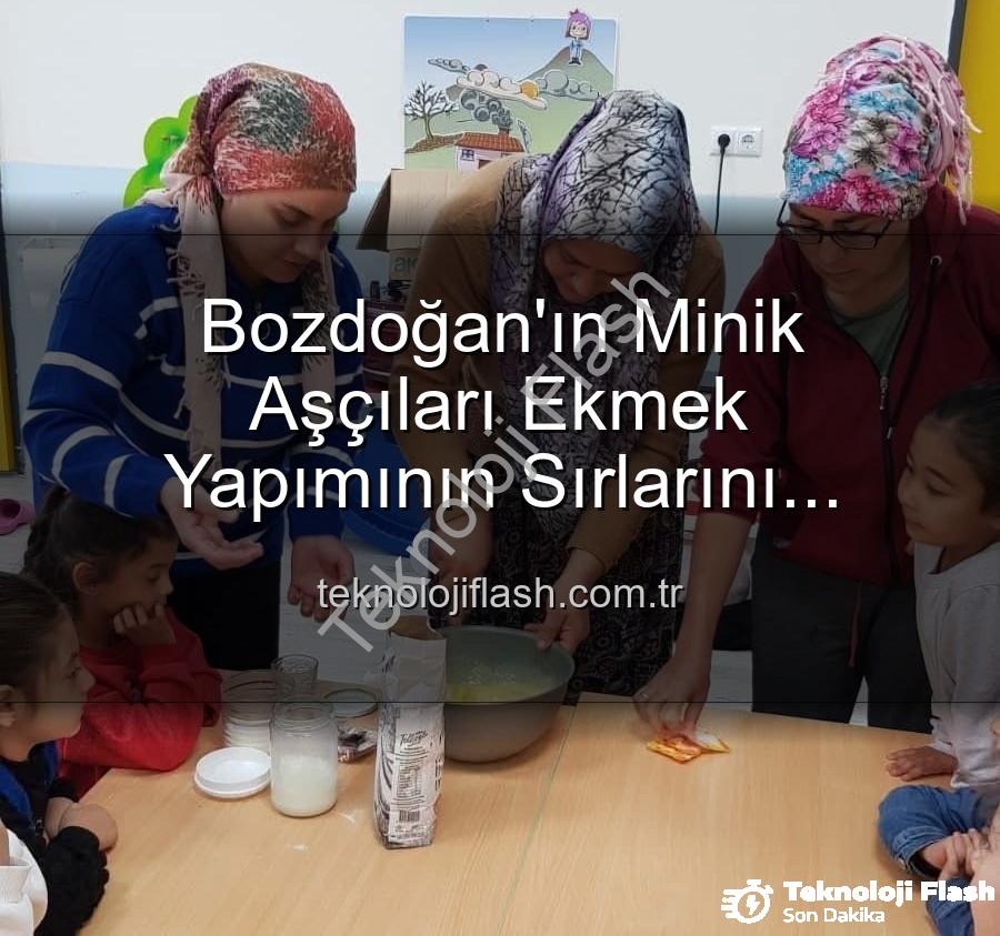 ekmek yapımı - Bozdoğan'ın Minik Aşçıları Ekmek Yapımının Sırlarını Keşfetti: Yerli Malı Haftası Etkinlikleri Tam Not Aldı