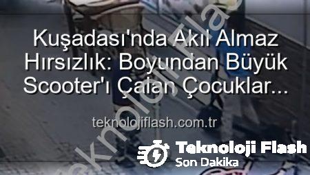 Kuşadası’nda Akıl Almaz Hırsızlık: Boyundan Büyük Scooter’ı Çalan Çocuklar Kamerada!