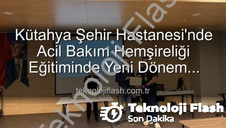 Kütahya Şehir Hastanesi’nde Acil Bakım Hemşireliği Eğitiminde Yeni Dönem Başladı: Sertifikalar Sahiplerini Buldu
