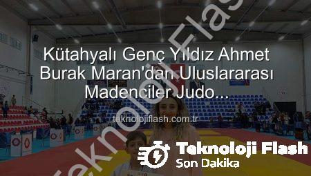 Kütahyalı Genç Yıldız Ahmet Burak Maran’dan Uluslararası Madenciler Judo Şampiyonası’nda Bronz Madalya Başarısı