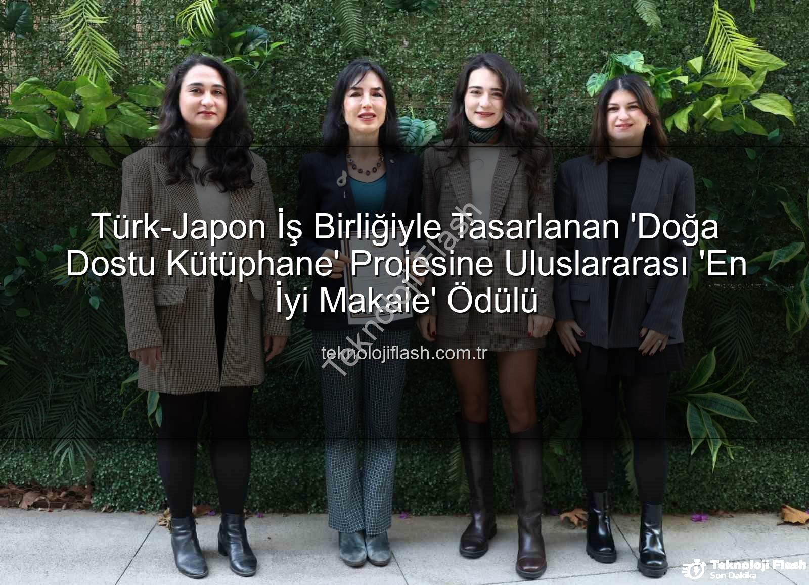 Türk-Japon İş Birliğiyle Tasarlanan 'Doğa Dostu Kütüphane' Projesine Uluslararası 'En İyi Makale' Ödülü