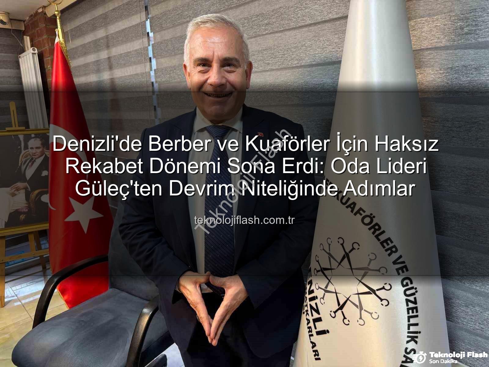 haksız rekabet - Denizli'de Berber ve Kuaförler İçin Haksız Rekabet Dönemi Sona Erdi: Oda Lideri Güleç'ten Devrim Niteliğinde Adımlar