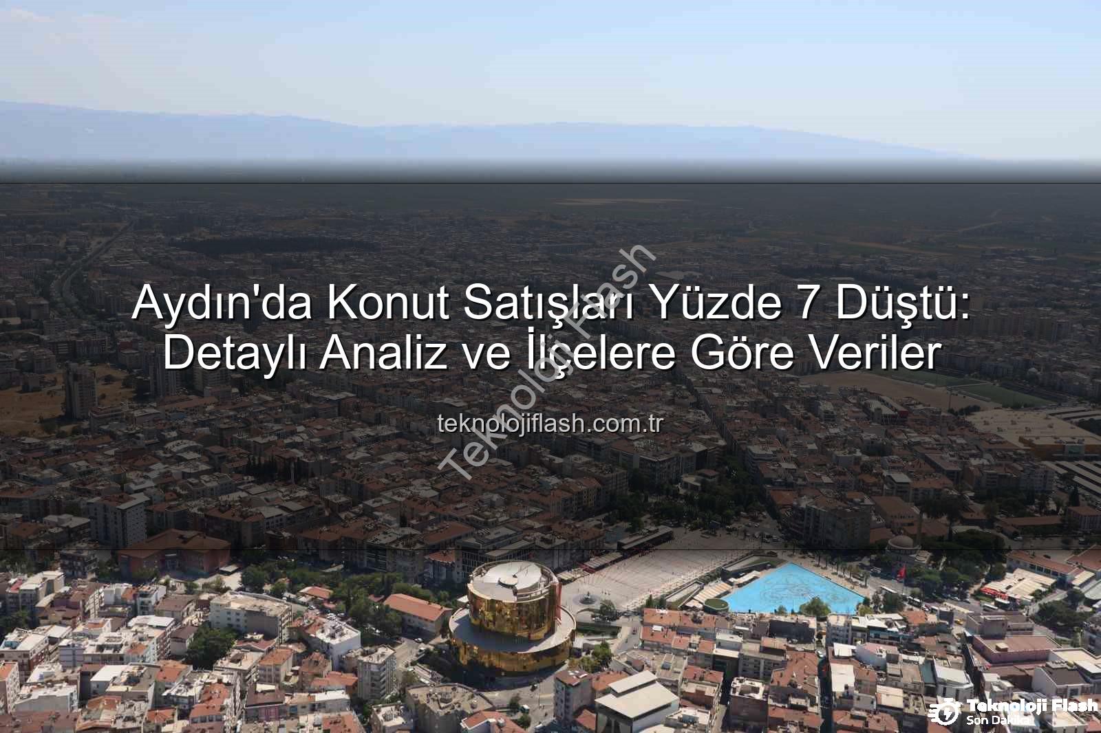 Aydın konut satışları - Aydın'da Konut Satışları Yüzde 7 Düştü: Detaylı Analiz ve İlçelere Göre Veriler
