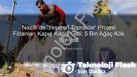 Nazilli’de ‘Yeşeren Topraklar’ Projesi Fidanları Kapış Kapış Gitti: 5 Bin Ağaç Kök Salıyor!