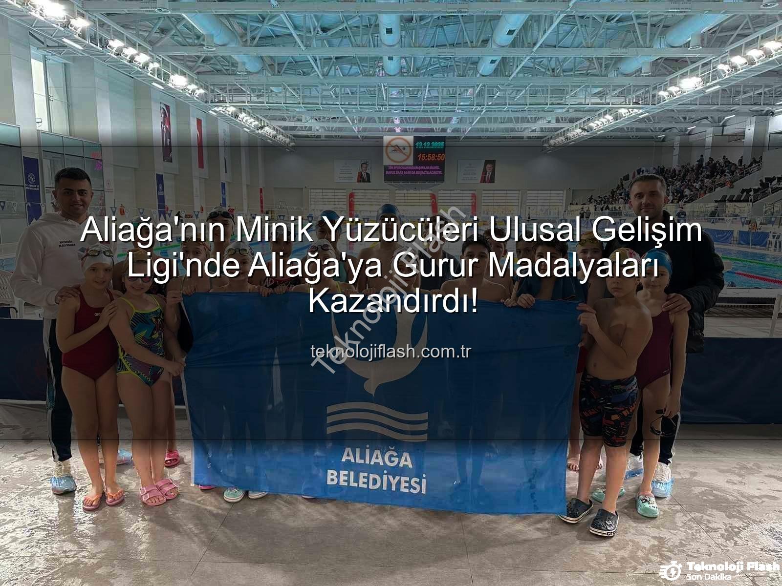 Aliağa yüzücüleri - Aliağa'nın Minik Yüzücüleri Ulusal Gelişim Ligi'nde Aliağa'ya Gurur Madalyaları Kazandırdı!