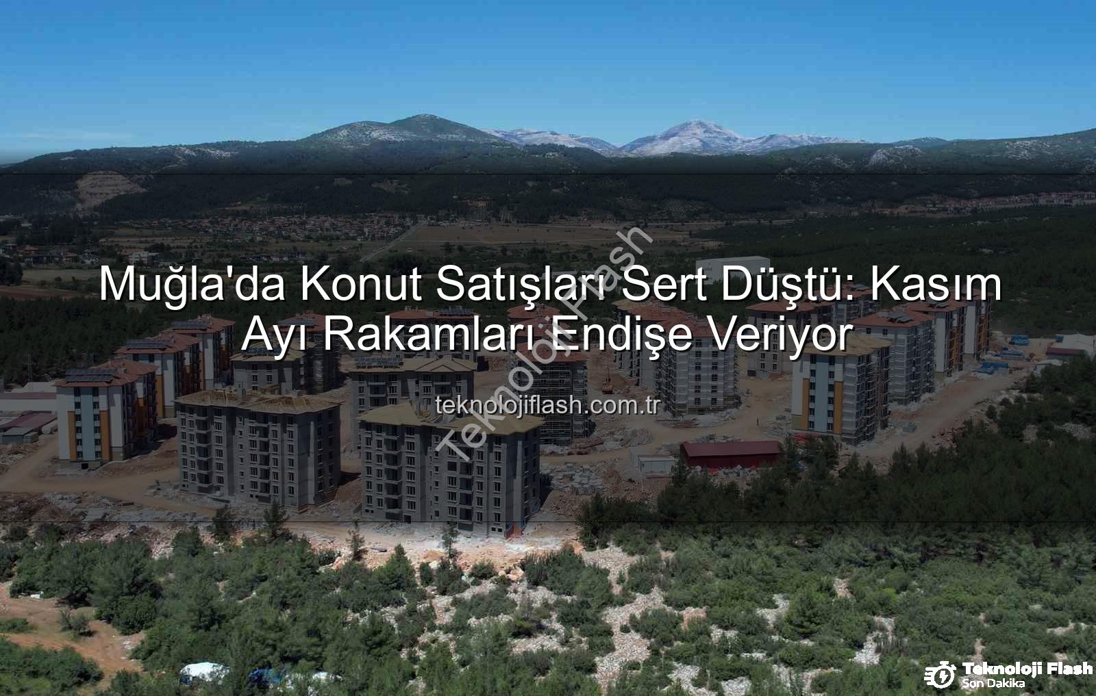 Muğla konut satışları - Muğla'da Konut Satışları Sert Düştü: Kasım Ayı Rakamları Endişe Veriyor