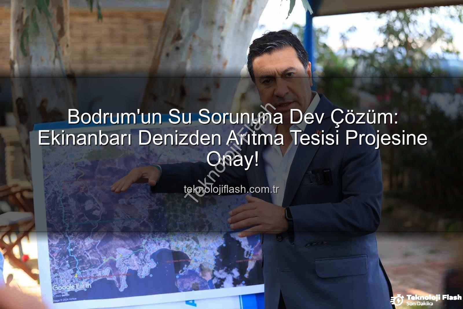 denizden su arıtma - Bodrum'un Su Sorununa Dev Çözüm: Ekinanbarı Denizden Arıtma Tesisi Projesine Onay!