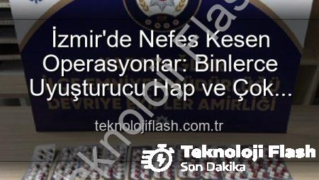 İzmir’de Nefes Kesen Operasyonlar: Binlerce Uyuşturucu Hap ve Çok Sayıda Silah Ele Geçirildi, 329 Firari Zanlı Yakalandı