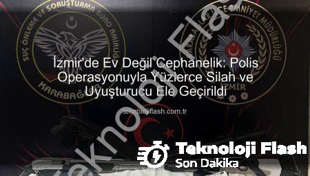 İzmir’de Ev Değil Cephanelik: Polis Operasyonuyla Yüzlerce Silah ve Uyuşturucu Ele Geçirildi