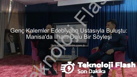 Genç Kalemler Edebiyatın Ustasıyla Buluştu: Manisa’da İlham Veren Söyleşi