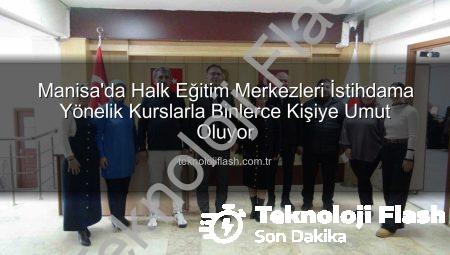 Manisa’da Halk Eğitim Merkezleri İstihdama Yönelik Kurslarla Binlerce Kişiye Umut Oluyor