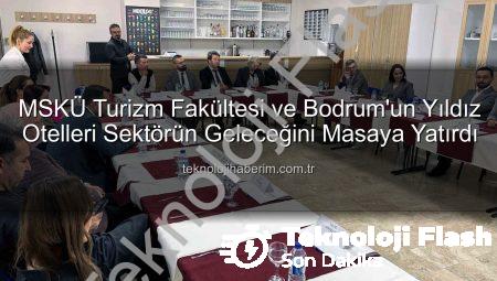 MSKÜ Turizm Fakültesi’nden Sektöre Kritik Buluşma: Bodrum Otel Müdürleri ile Gelecek Şekillendi