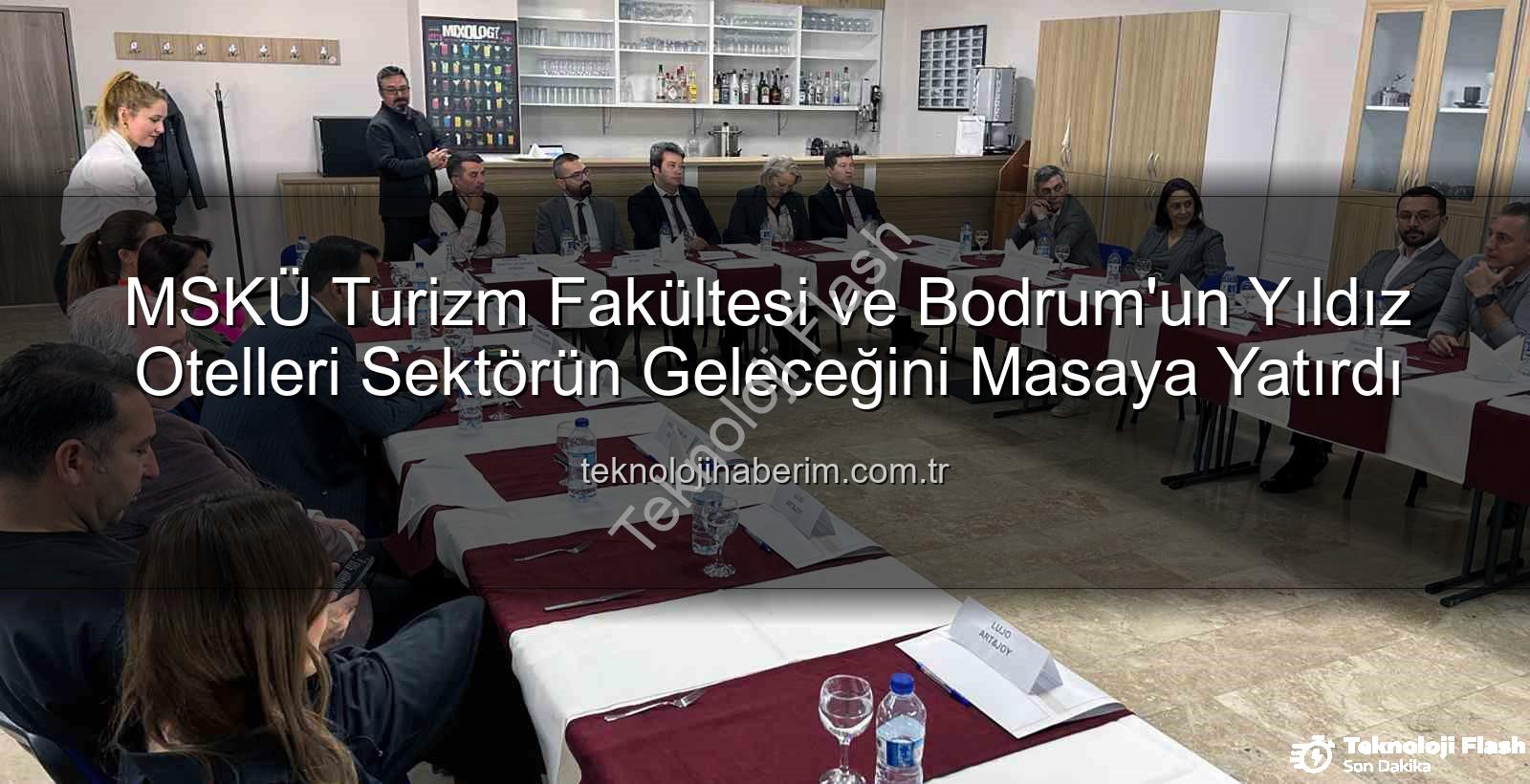 MSKÜ Turizm Fakültesi - MSKÜ Turizm Fakültesi'nden Sektöre Kritik Buluşma: Bodrum Otel Müdürleri ile Gelecek Şekillendi