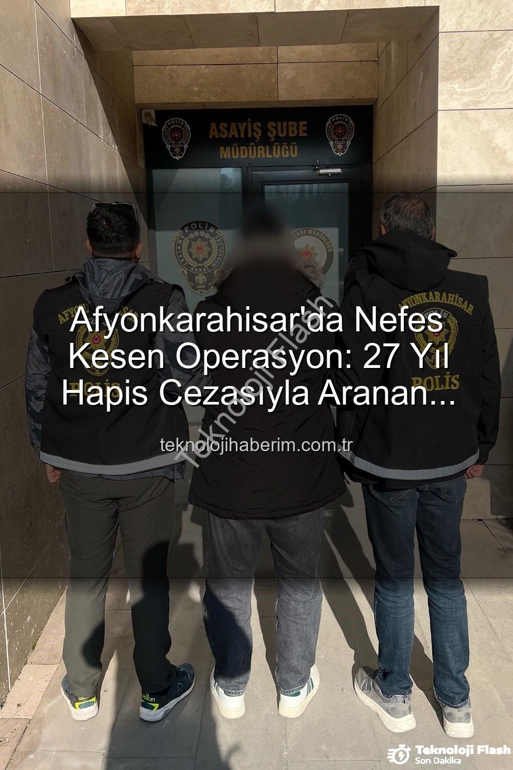 Afyonkarahisar polis operasyonu - Afyonkarahisar'da Nefes Kesen Operasyon: 3 Suçtan Aranıyordu, Yakalanınca Şok Oldu!