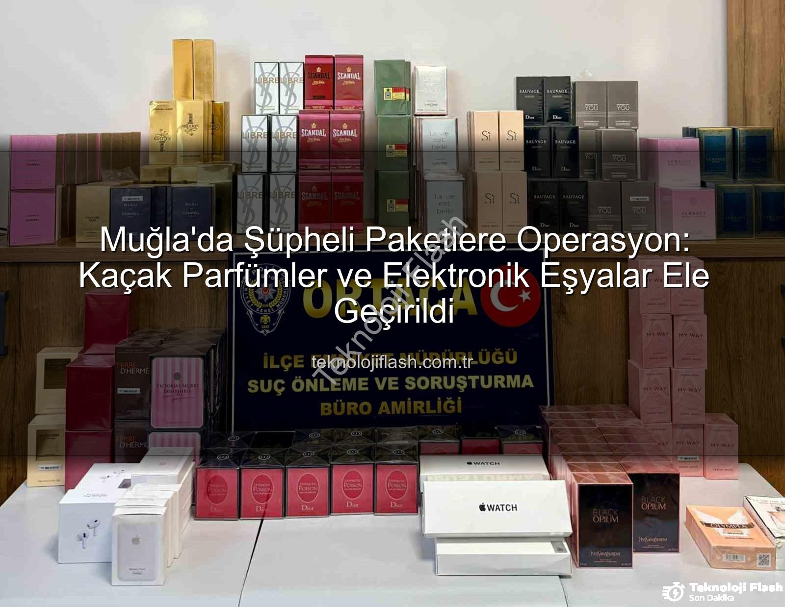 kaçak parfüm - Muğla'da Şüpheli Paketlere Operasyon: Kaçak Parfümler ve Elektronik Eşyalar Ele Geçirildi