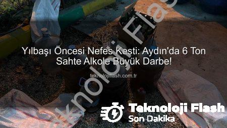 Yılbaşı Öncesi Nefes Kesti: Aydın’da 6 Ton Sahte Alkole Büyük Darbe!