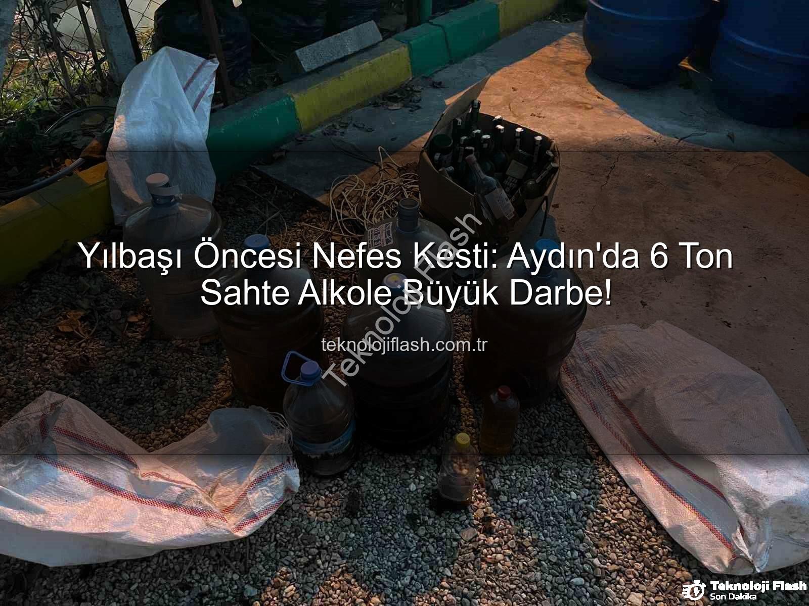 sahte alkol - Yılbaşı Öncesi Nefes Kesti: Aydın'da 6 Ton Sahte Alkole Büyük Darbe!
