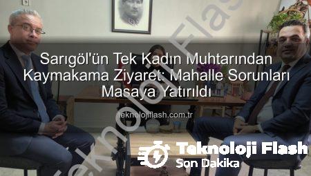 Sarıgöl’ün Tek Kadın Muhtarından Kaymakama Ziyaret: Mahalle Sorunları Masaya Yatırıldı