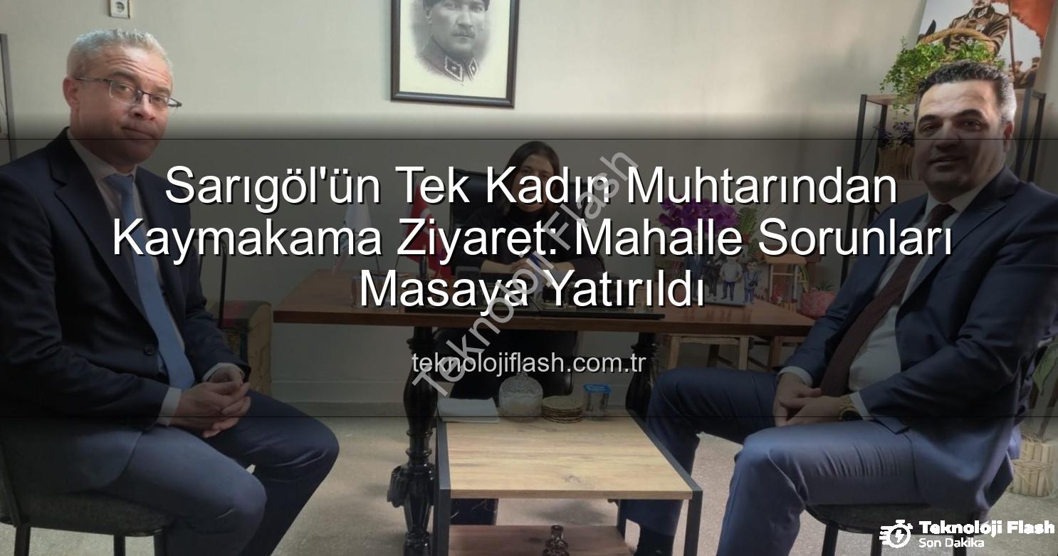 kadın muhtar - Sarıgöl'ün Tek Kadın Muhtarından Kaymakama Ziyaret: Mahalle Sorunları Masaya Yatırıldı