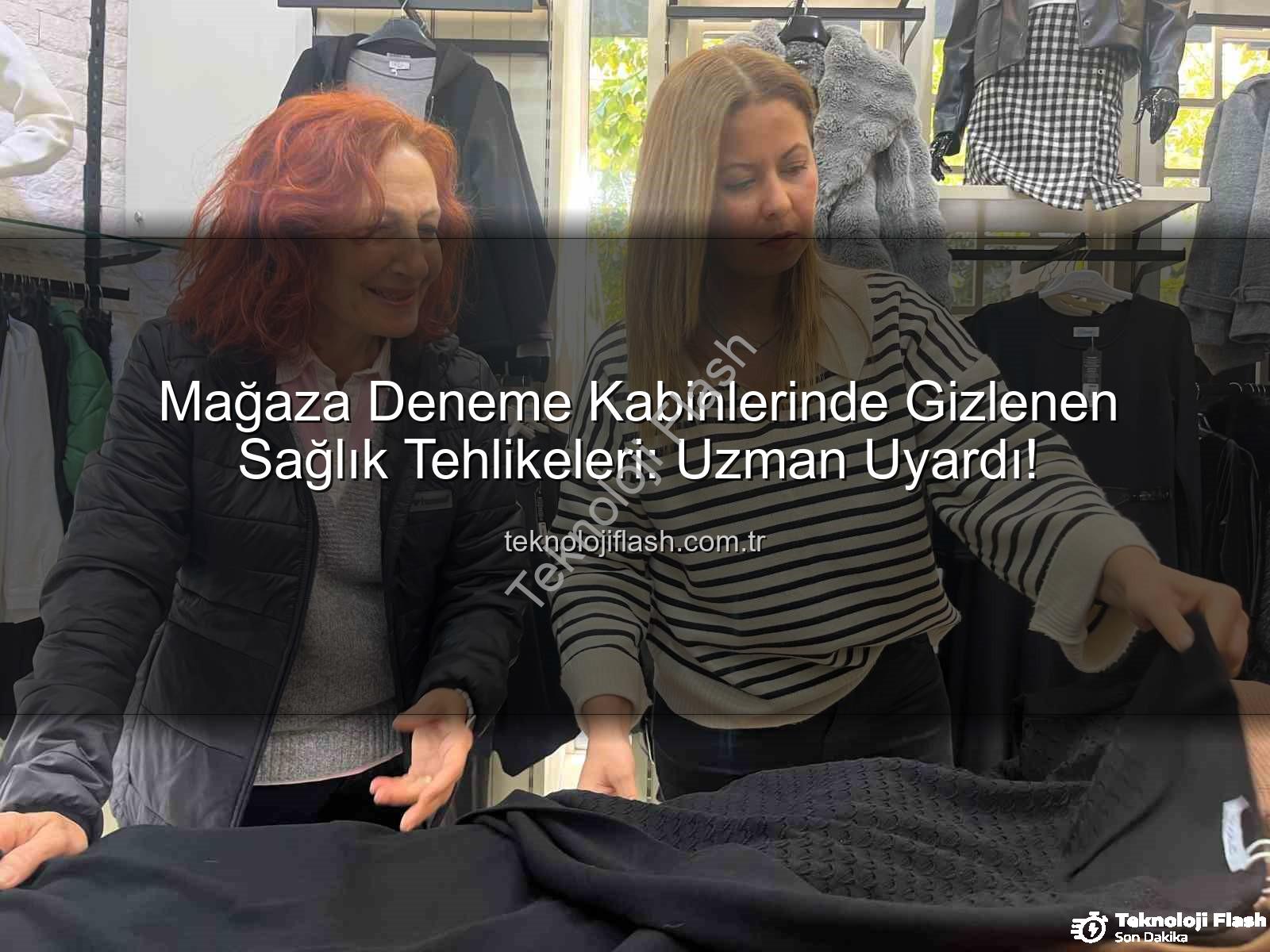 deneme kabinleri - Mağaza Deneme Kabinlerinde Gizlenen Sağlık Tehlikeleri: Uzman Uyardı!