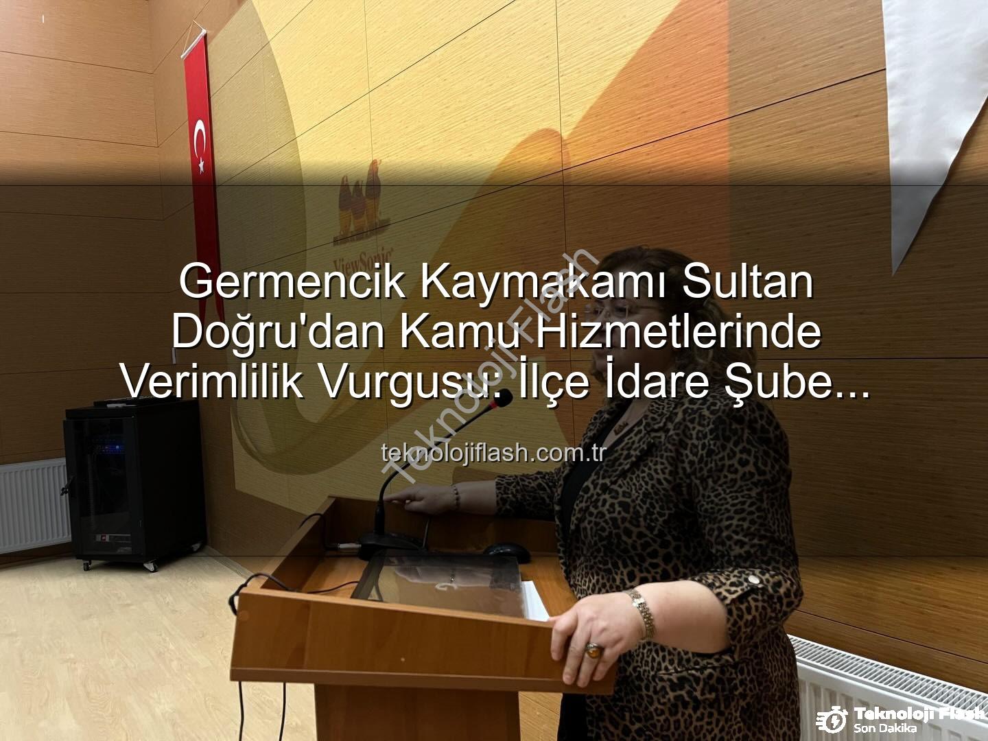 İlçe İdare Şube Başkanları Toplantısı - Germencik Kaymakamı Sultan Doğru'dan Kamu Hizmetlerinde Verimlilik Vurgusu: İlçe İdare Şube Başkanları Toplantısı'nda Kritik Değerlendirmeler
