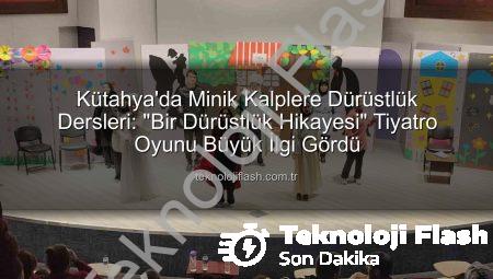 Kütahya’da Minik Kalplere Dürüstlük Dersleri: “Bir Dürüstlük Hikayesi” Tiyatro Oyunu Büyük İlgi Gördü