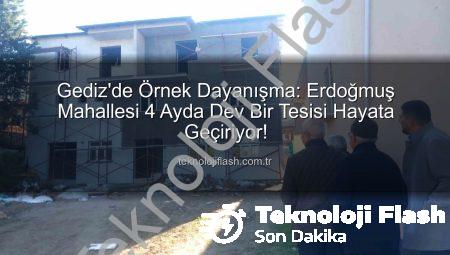 Gediz’de Örnek Dayanışma: Erdoğmuş Mahallesi 4 Ayda Dev Bir Tesisi Hayata Geçiriyor!