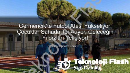 Germencik’te Futbol Ateşi Yükseliyor: Çocuklar Sahada Ter Atıyor, Geleceğin Yıldızları Yetişiyor!
