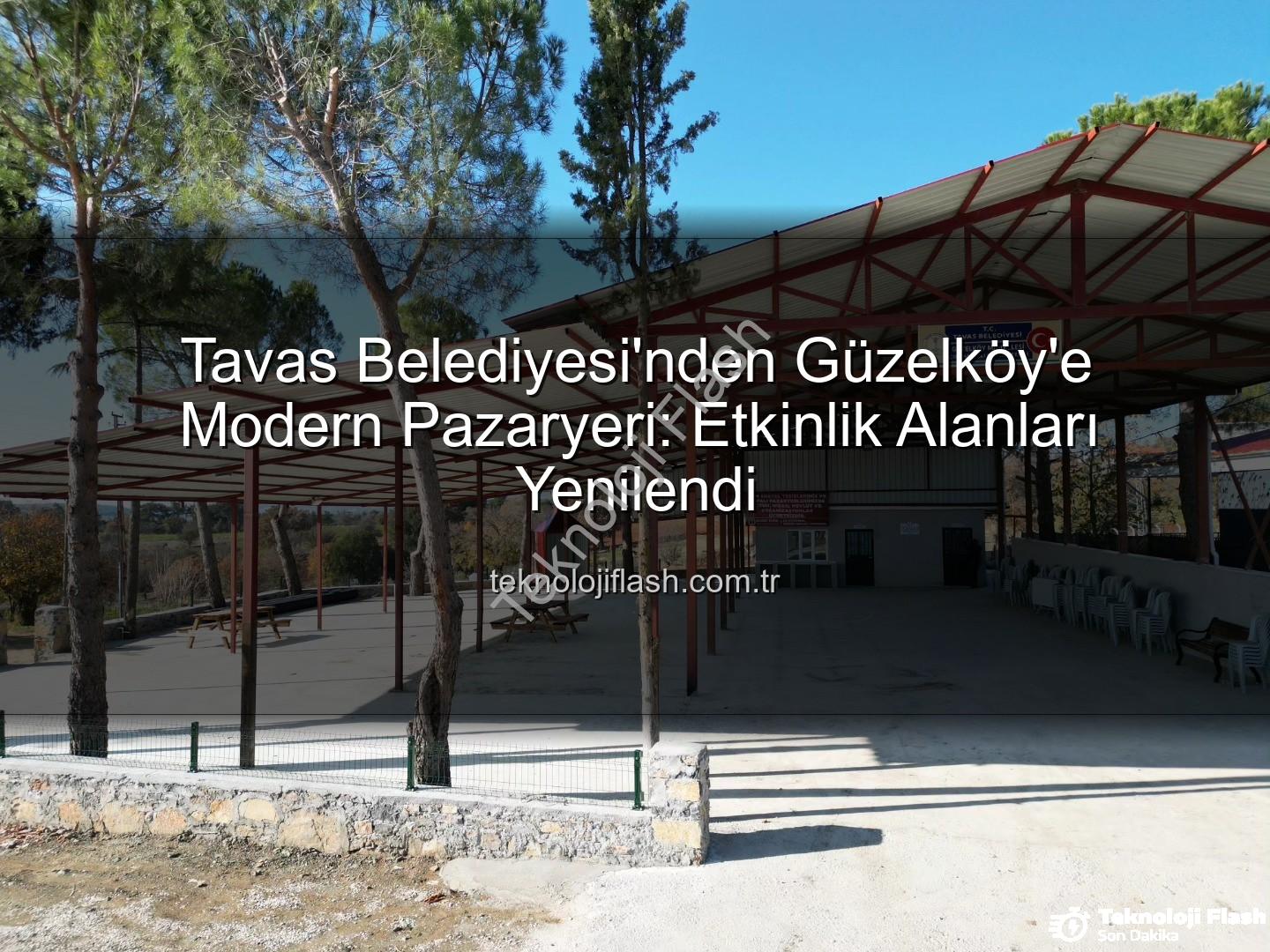 Tavas Belediyesi - Tavas Belediyesi'nden Güzelköy'e Modern Pazaryeri: Etkinlik Alanları Yenilendi