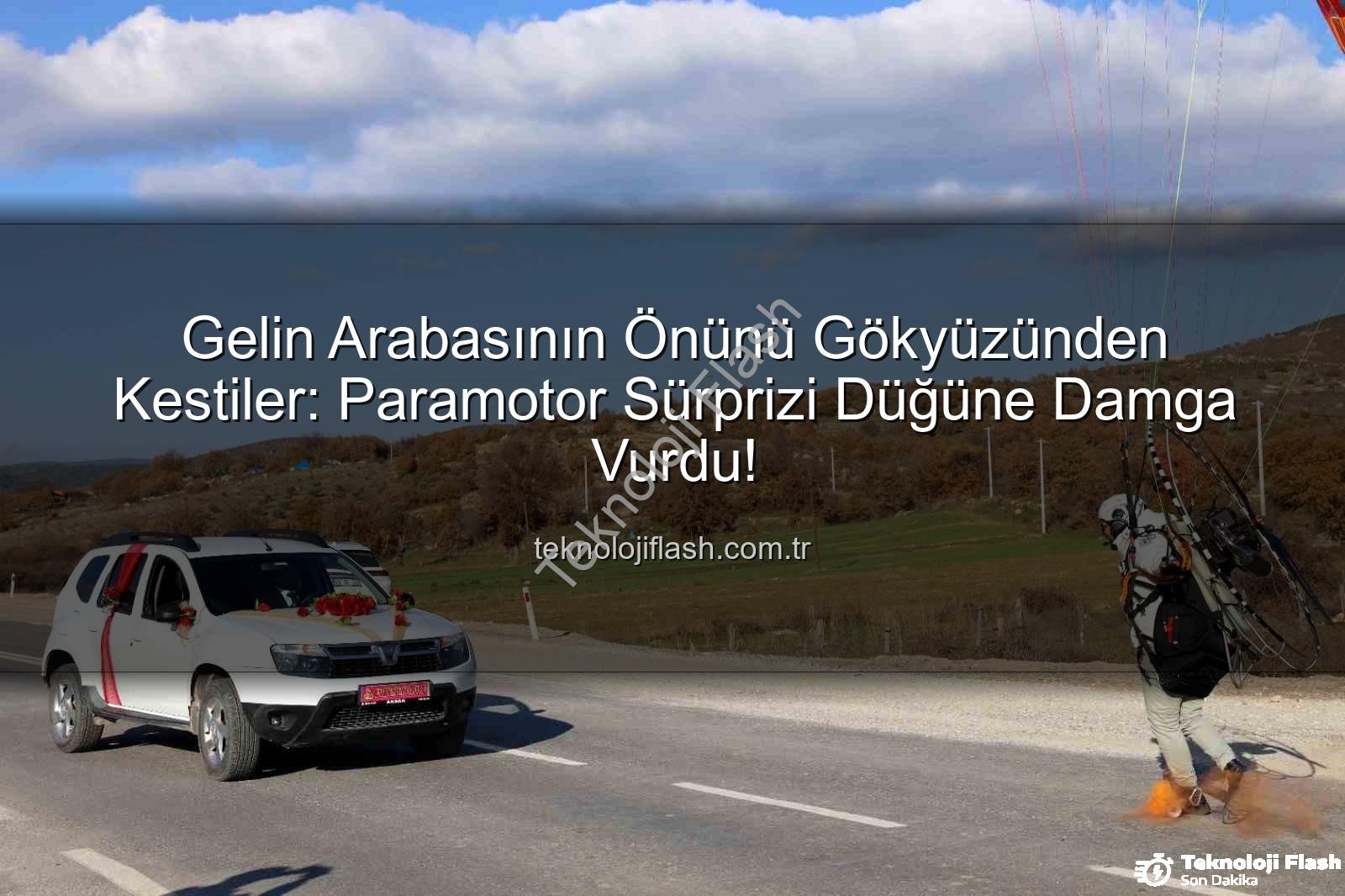 paramotor sürprizi - Gelin Arabasının Önünü Gökyüzünden Kestiler: Paramotor Sürprizi Düğüne Damga Vurdu!