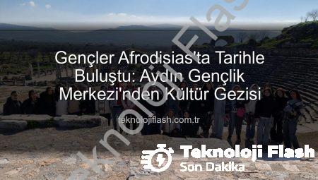 Gençler Afrodisias’ta Tarihle Buluştu: Aydın Gençlik Merkezi’nden Kültür Gezisi