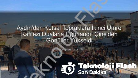 Aydın’dan Kutsal Topraklara İkinci Umre Kafilezi Dualarla Uğurlandı: Çine’den Gönüller Yükseldi