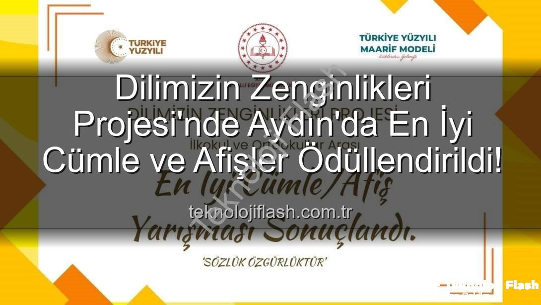 Dilimizin Zenginlikleri Projesi - Dilimizin Zenginlikleri Projesi'nde Aydın'da En İyi Cümle ve Afişler Ödüllendirildi!