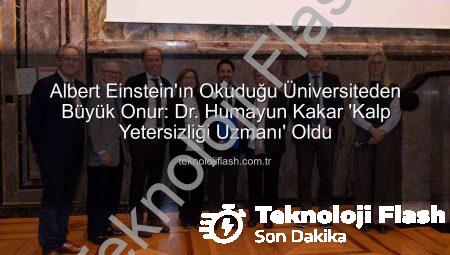 Albert Einstein’ın Okuduğu Üniversiteden Büyük Onur: Dr. Humayun Kakar ‘Kalp Yetersizliği Uzmanı’ Oldu