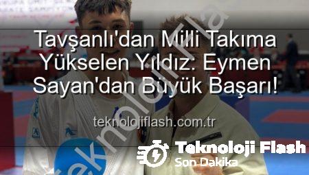 Tavşanlı’dan Milli Takıma Yükselen Yıldız: Eymen Sayan’dan Büyük Başarı!